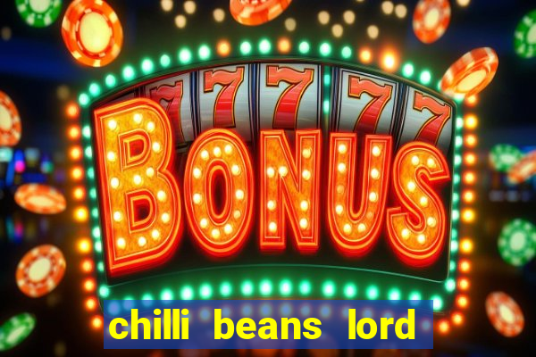 chilli beans lord of the rings